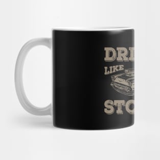 Drive It Like You Stole It Mug